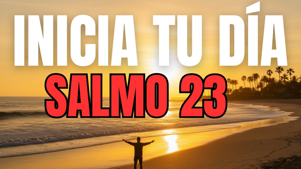 ORACIÓN DE LA MAÑANA con el SALMO 23 | Dios Te Sostiene y Renueva Tu Fuerza Hoy