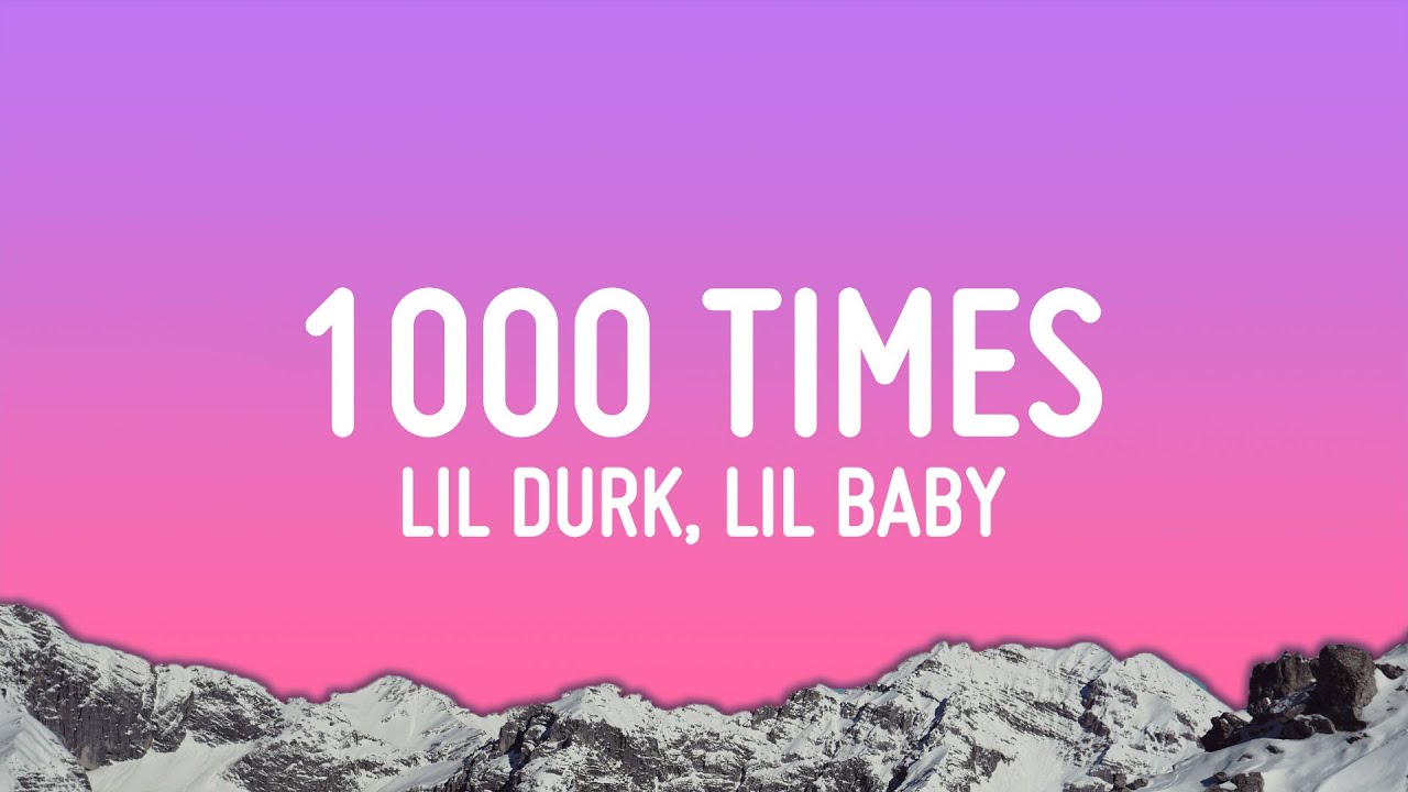 Lil Durk, Lil Baby - 1000 Times (Lyrics)