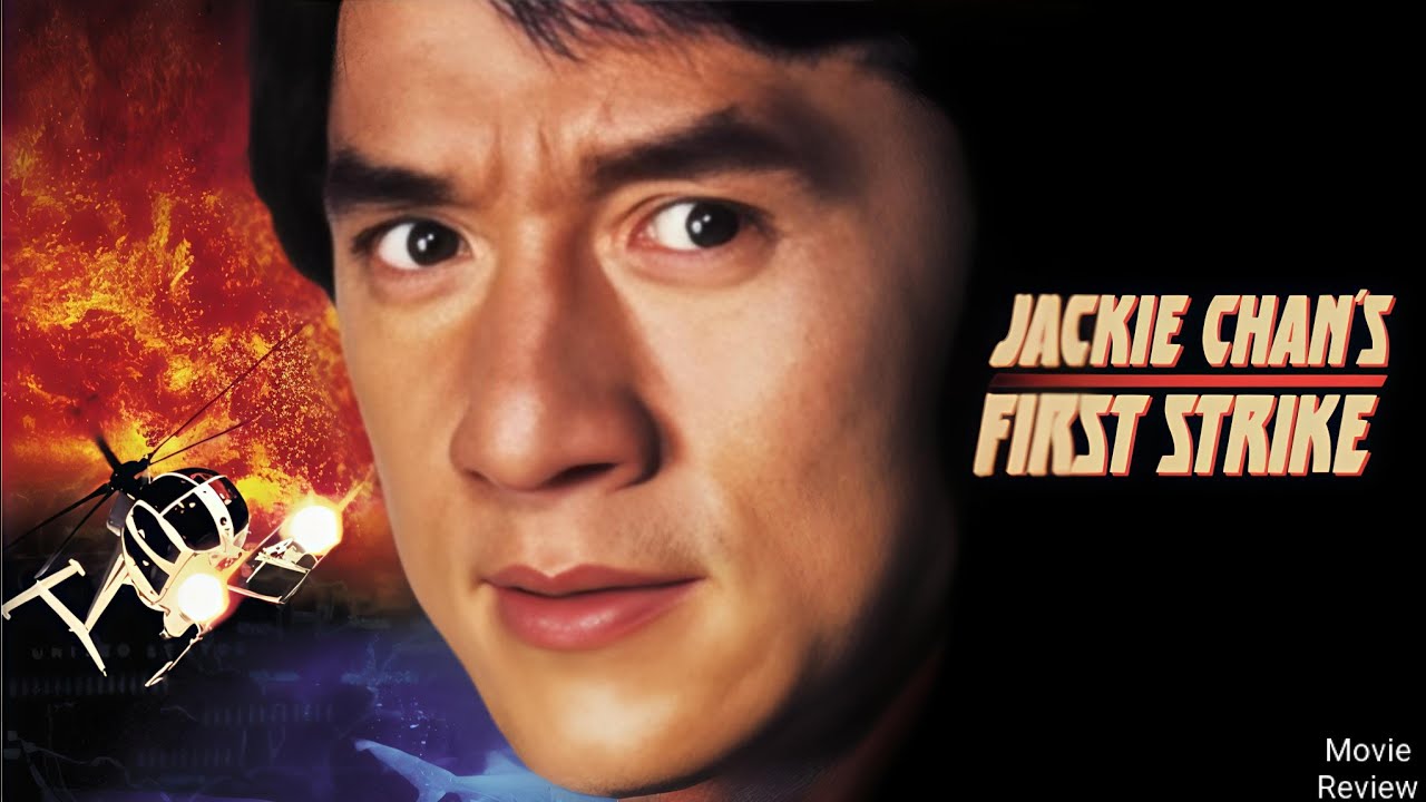 Police Story 4 First Strike (1996) Jackie Chan Hollywood Movie Review and Facts