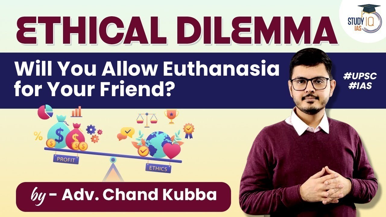 Ethics Case Study | Will You Allow Euthanasia  for Your Friend? | UPSC | IAS