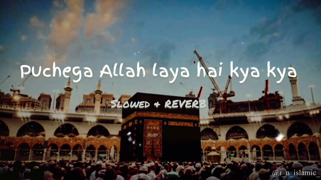 (puchega Allah laya hai kya kya !!)[SLOWED AND REVERB]@r_n_islamic