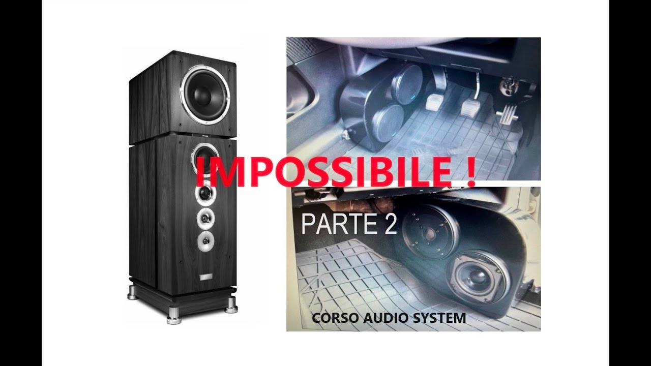 CORSO AUDIO SYSTEM - (PARTE 2) IMPOSSIBILE! Hi fi car