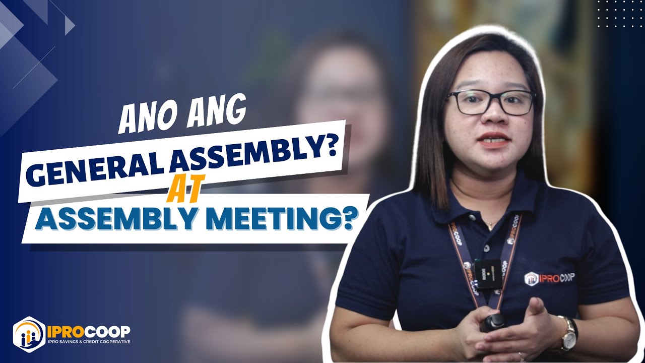 ANO ANG GENERAL ASSEMBLY AT ASSEMBLY MEETING?