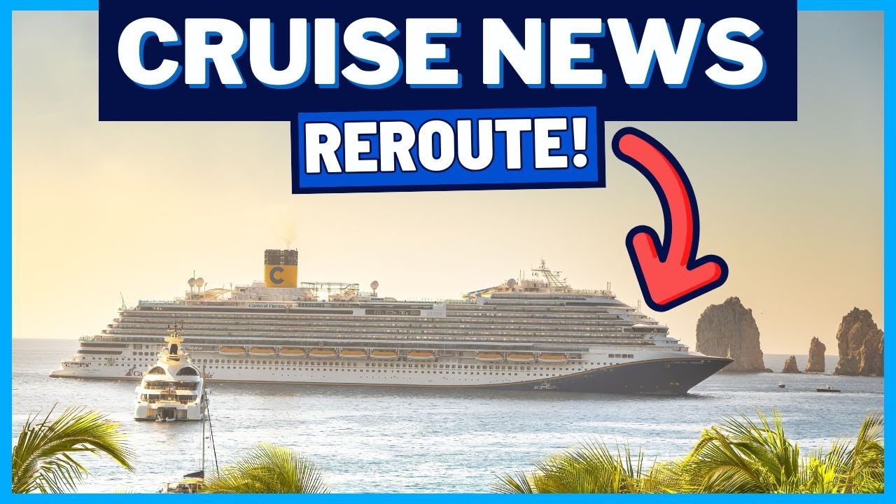 CRUISE NEWS: Passengers Take Action, Carnival Ships Reroute, Destination's New Requirement & MORE!