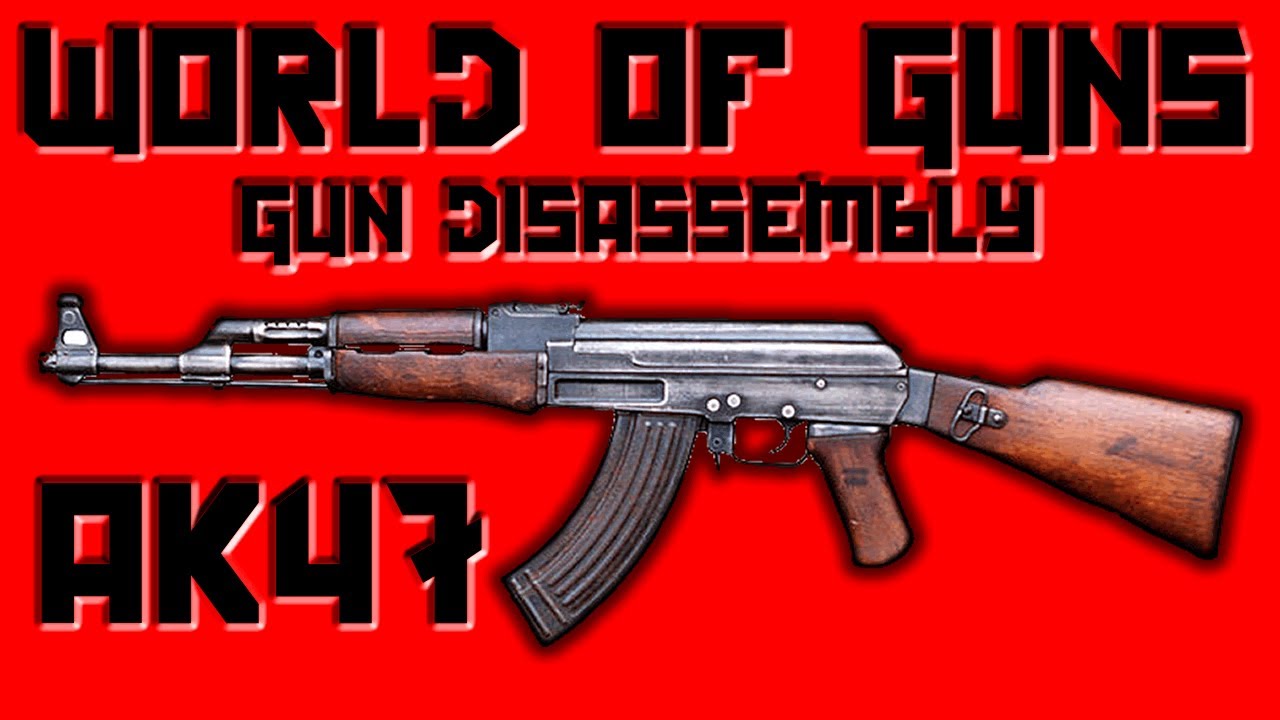 World Of Guns - Gun Disassembly AK47