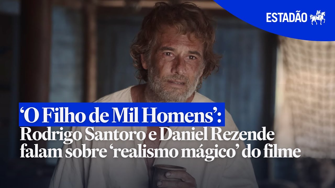 &lsquo;O Filho de Mil Homens&rsquo;: Rodrigo Santoro e Daniel Rezende falam sobre &lsquo;realismo m&aacute;gico&rsquo; do filme