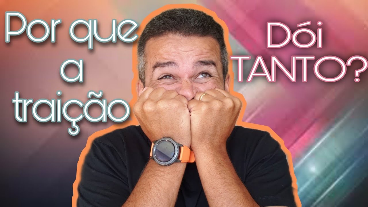 Por que a traição dói tanto?
