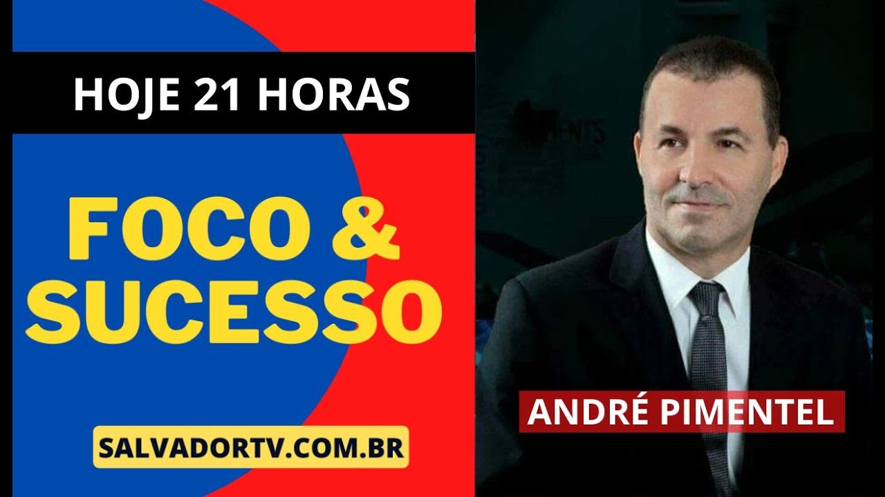 FOCO E SUCESSO COM ANDRÉ PIMENTEL