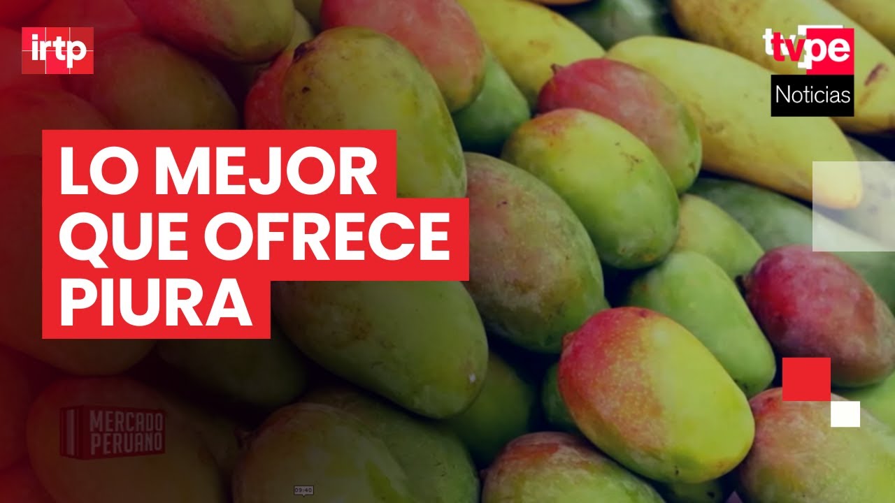 🥭🍋 La oferta exportadora de Piura | “Mercado peruano”