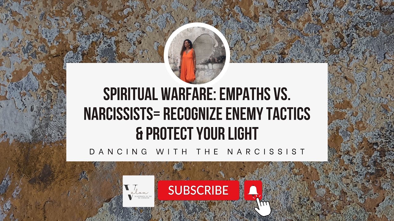 Spiritual Warfare: Empaths vs. Narcissists – Recognize Enemy Tactics and Protect Your Light