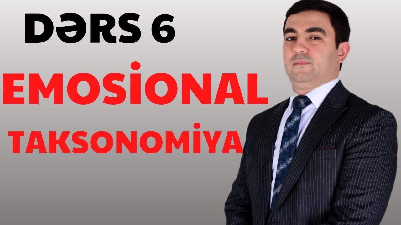 KURİKULUM - Dərs 6. Emosional Taksonomiya (051-580-94-28)