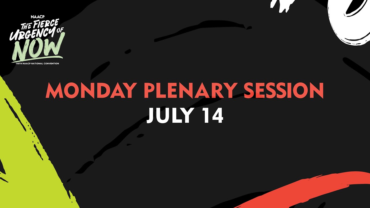 Live From the 116th NAACP National Convention: Monday Plenary