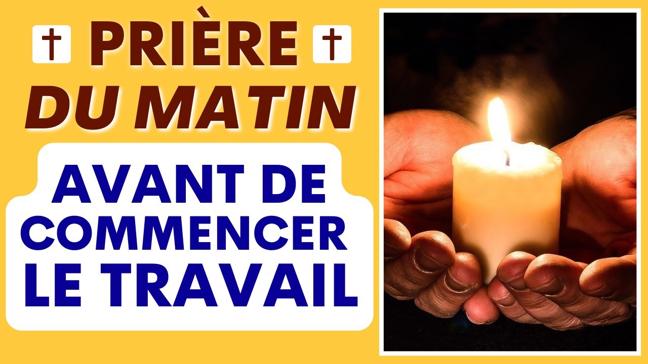 Pri&egrave;re Du Matin Avant De Commencer Le Travail
