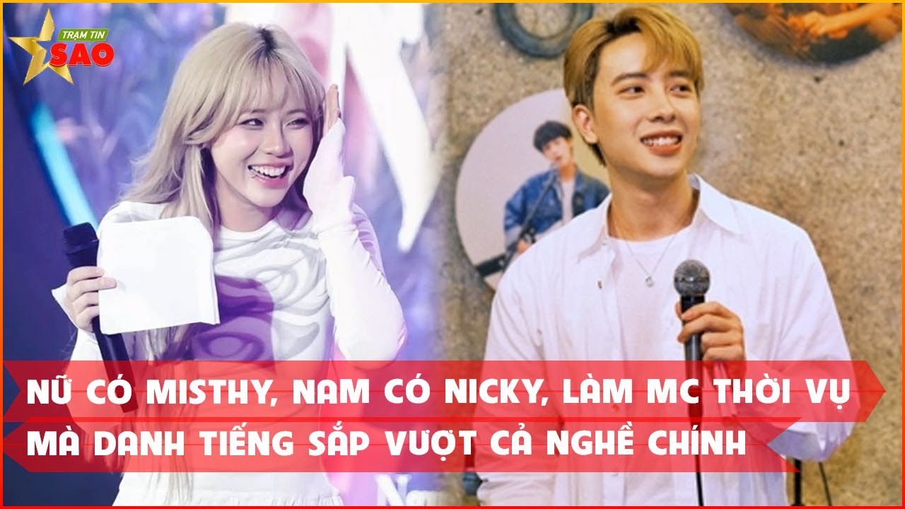 Nữ c&oacute; MisThy, nam c&oacute; Nicky, l&agrave;m MC thời vụ m&agrave; danh tiếng sắp vượt cả nghề ch&iacute;nh