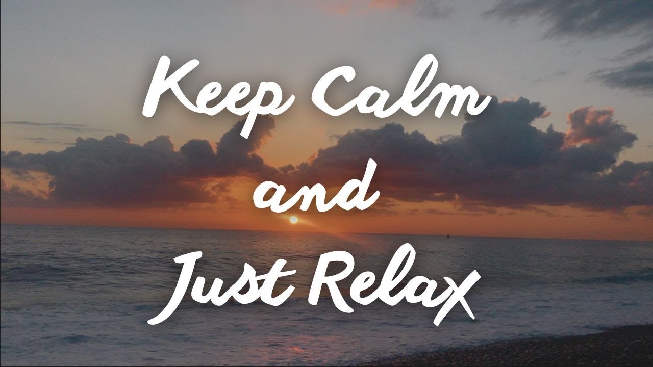 [MOOD] Keep Calm and Just Relax | BlueLife
