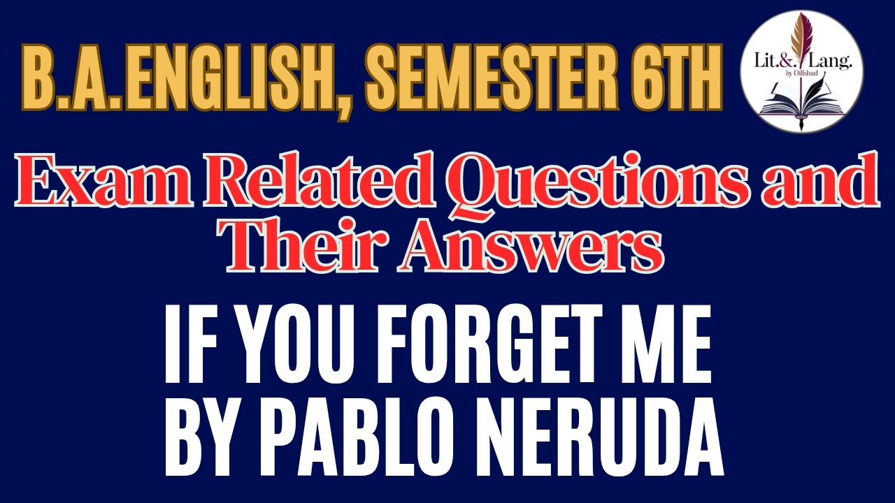 B.A. English | If You Forget Me by Pablo Neruda |Exam Relate Questions and Answers |
