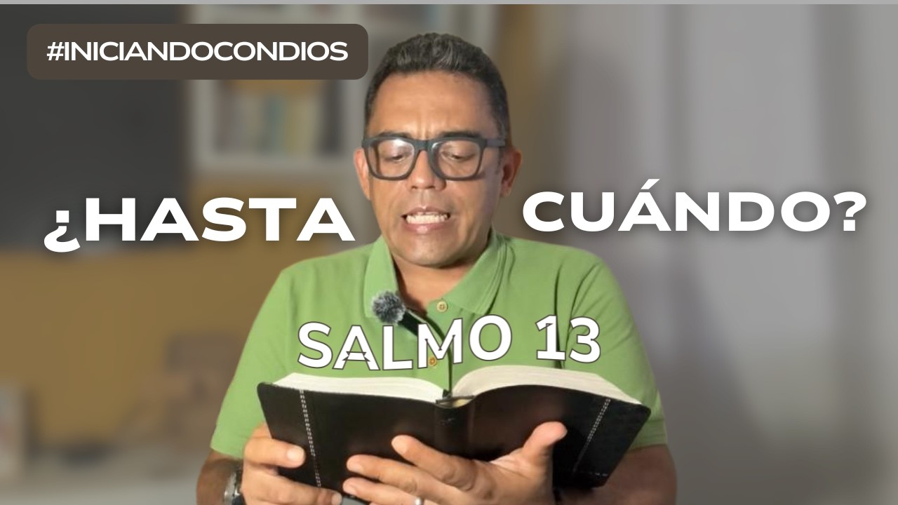 ¿HASTA CUÁNDO? SALMO 13 | DEVOCIONAL INICIANDO CON DIOS - IGLESIA MORADA DE DIOS