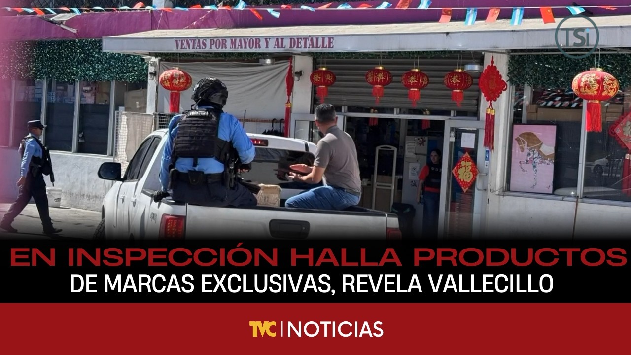 Inspección en Comayagüela halla productos de marcas exclusivas, revela Vallecillo, portavoz MP