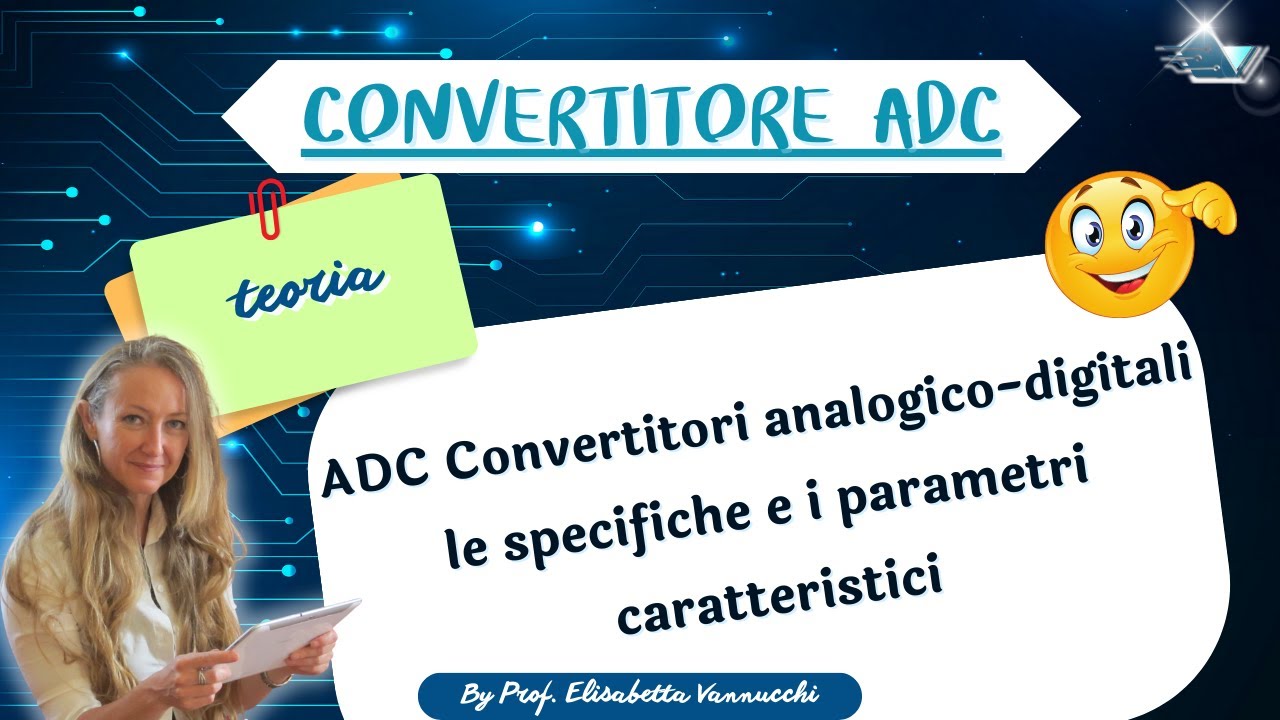 ADC Convertitori analogico-digitali: le specifiche e i parametri caratteristici