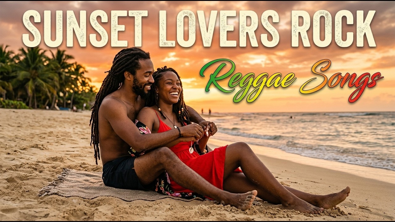 Sunset Lovers Rock Reggae Songs 2026 🌴 Sunset Chill Vibes | Sunset Love and Reggae Vibes.