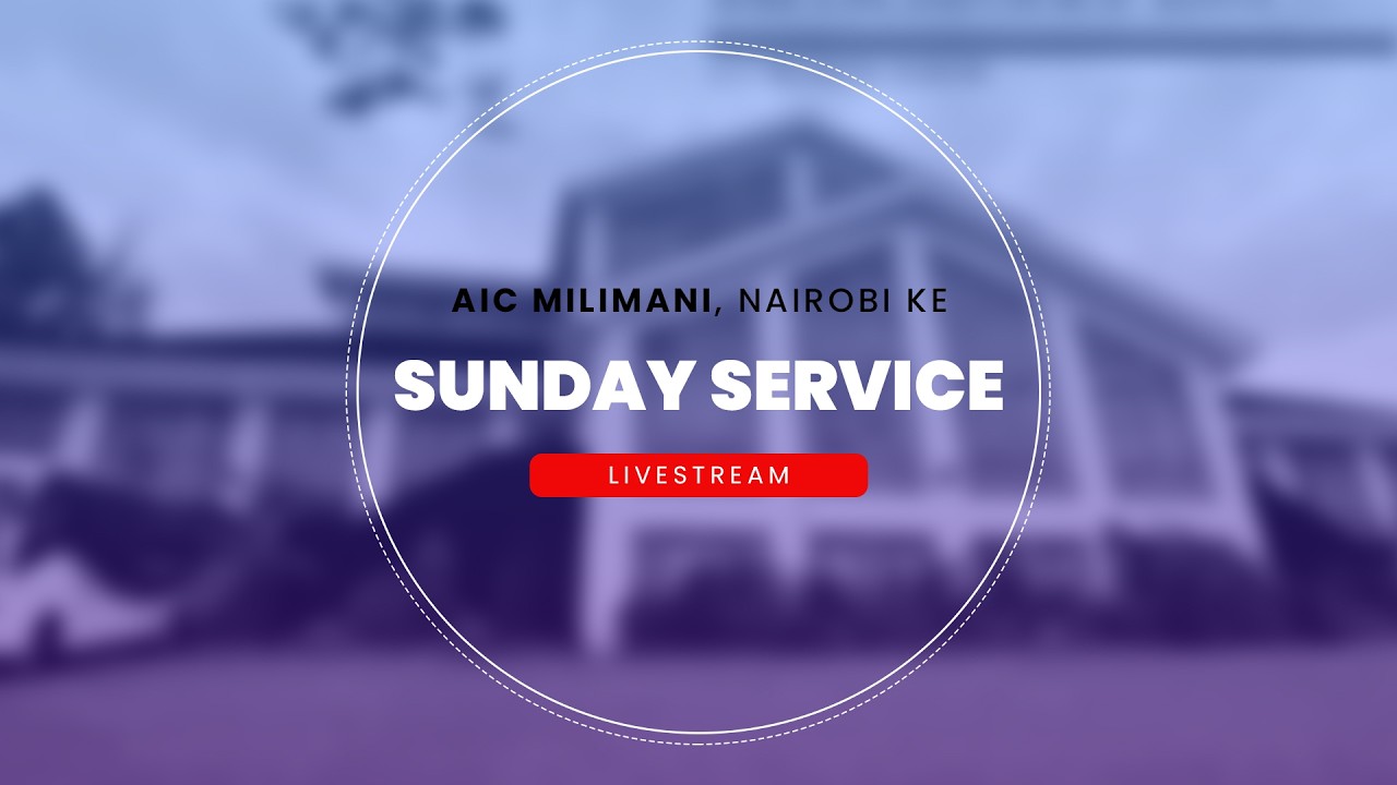 Sunday Second Service | AIC Milimani - Nairobi KE | 15th Feb 2026