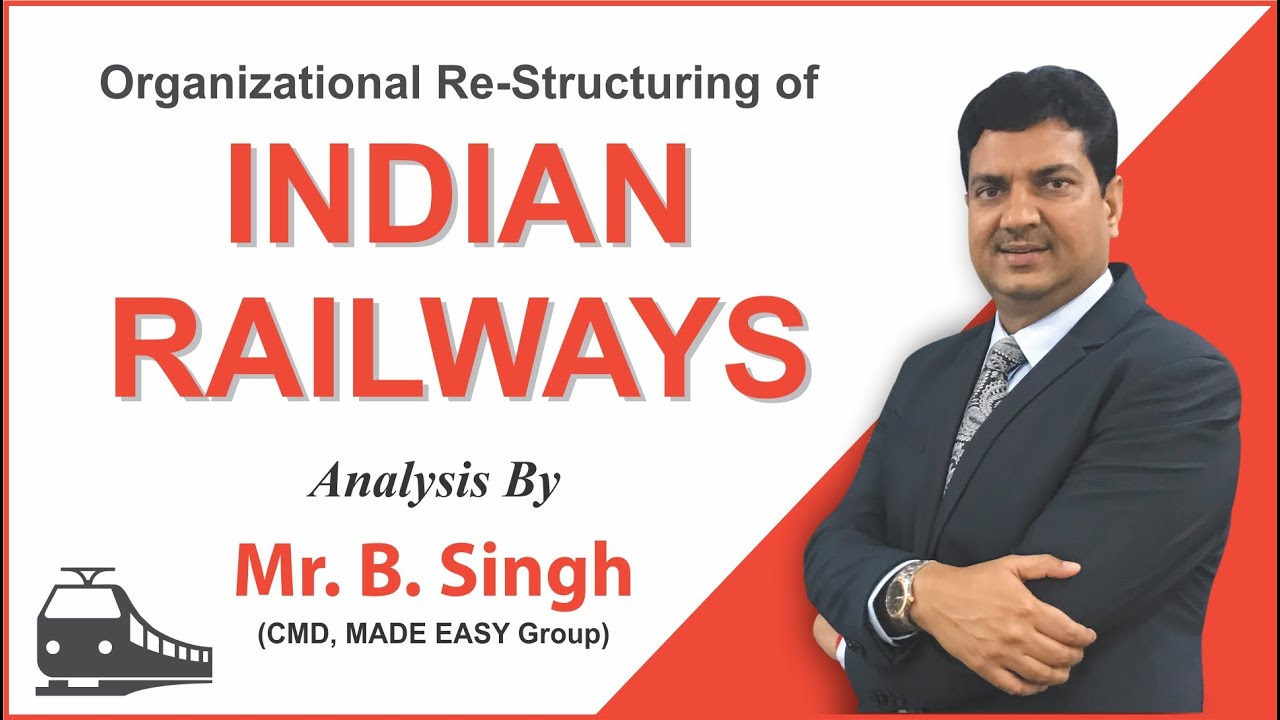 Organisational Re-Structuring of Indian Railways | Analysis by Mr. B.Singh, CMD, MADE EASY