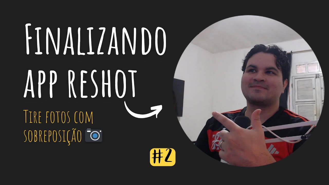 ReShot #2 — Finalizando o app e testando as funcionalidades de overlay
