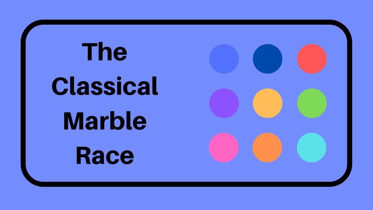 The Classical Marble Race