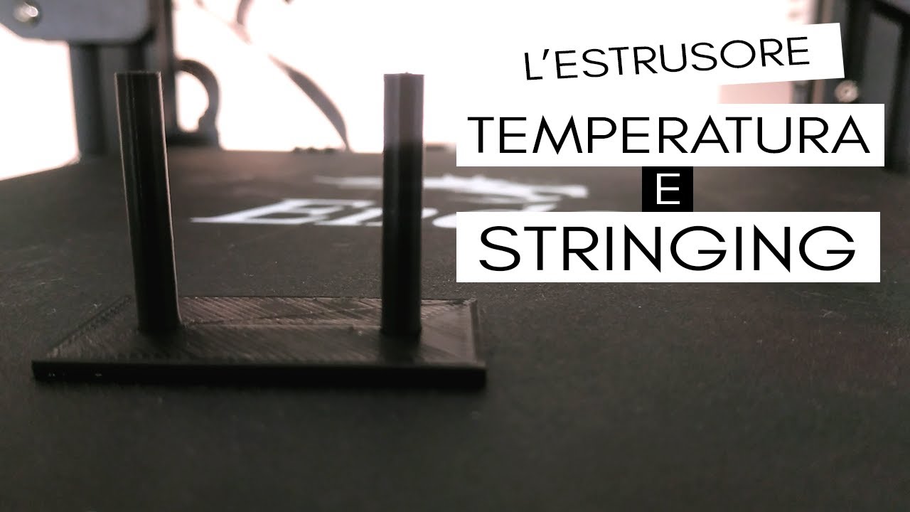 Stampa 3D - Ender 3 - L'estrusore TEMPERATURA e STRINGING