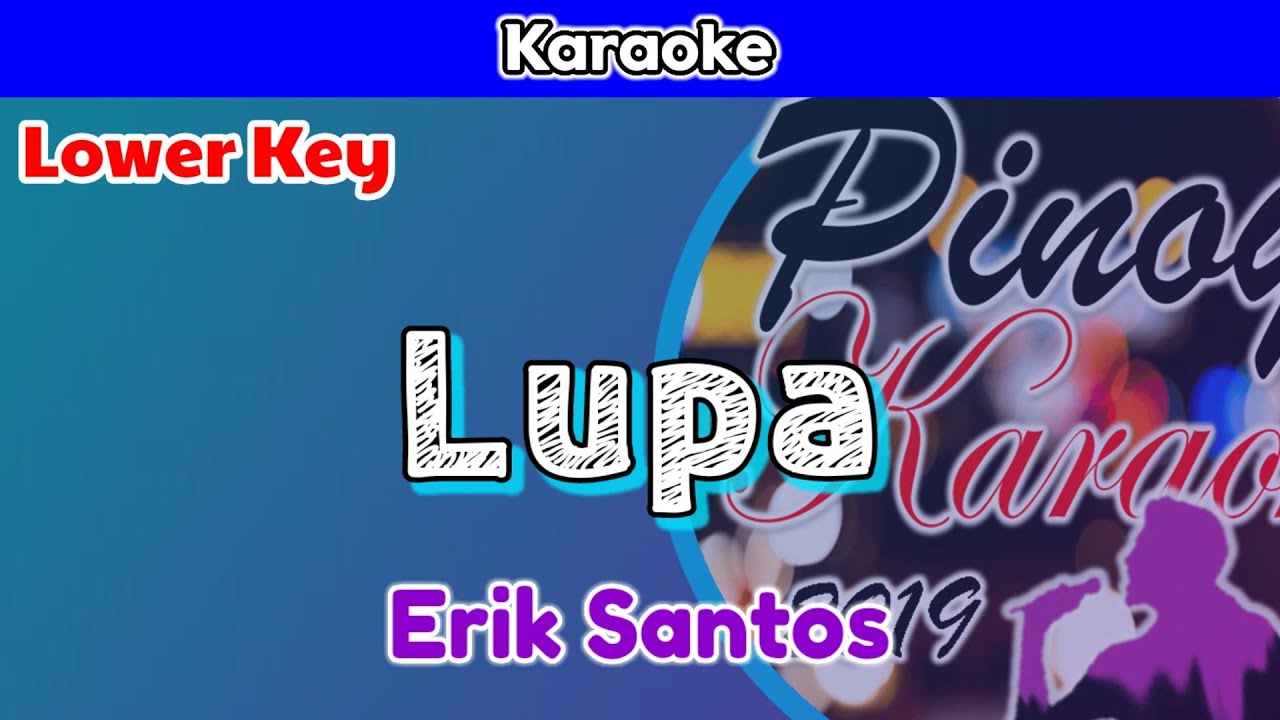 Lupa by Erik Santos (Karaoke : Lower Key)