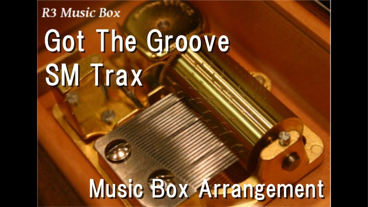 Got The Groove/SM Trax [Music Box]