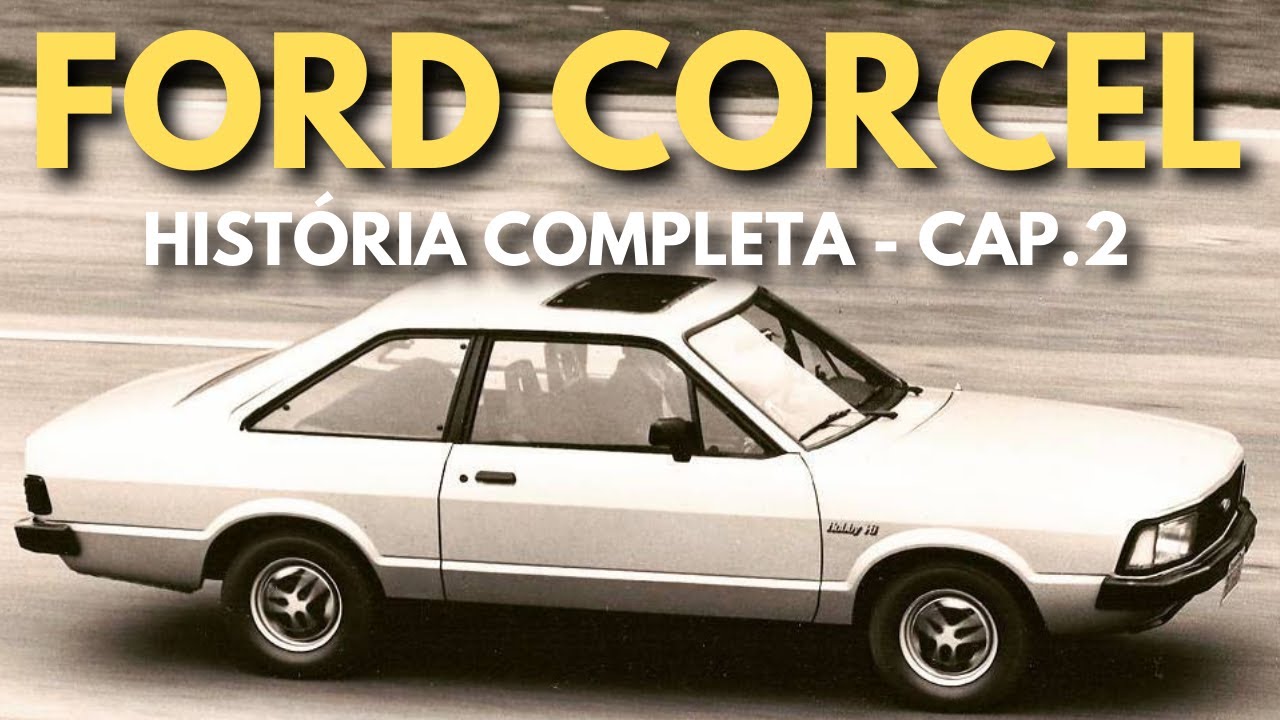 HISTÓRIA DO FORD CORCEL - [2o.CAPÍTULO]