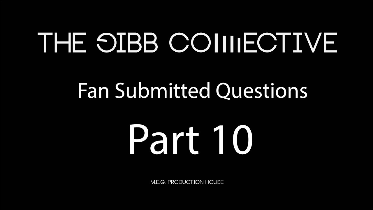 Gibb Collective Fan Submitted Questions part 10.