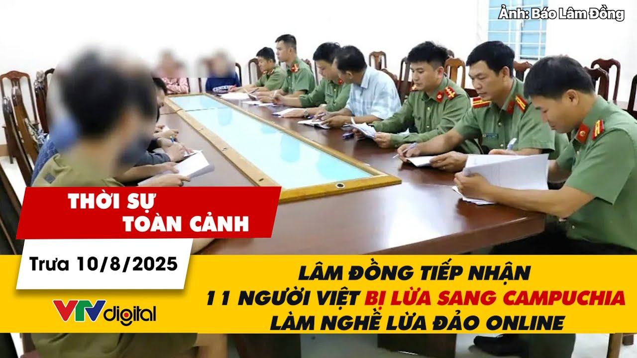 TSTC | 10/8: Lâm Đồng tiếp nhận 11 người Việt bị lừa sang Campuchia làm nghề lừa đảo online | VTV24