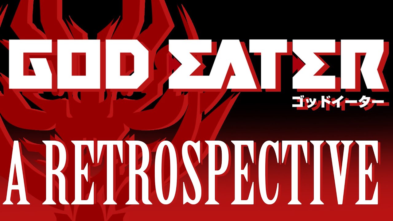 GOD EATER: A RETROSPECTIVE - The Game that Started it All