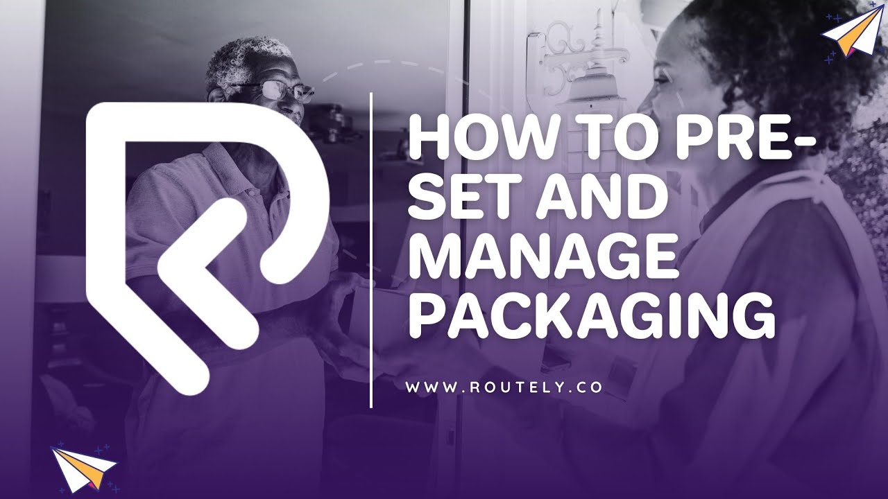 How to Pre-set and Manage packaging on Routely
