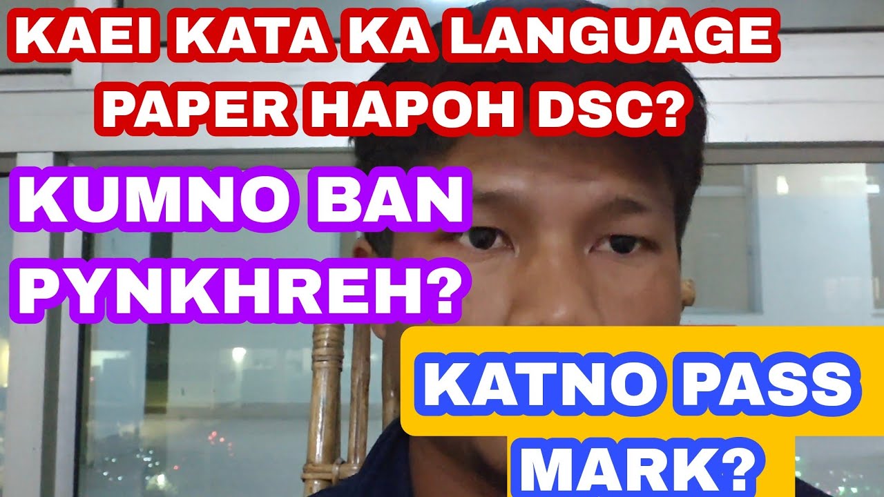 KA JINGPYNSHAI LEM HA KABA IADEI BAD KA LANGUAGE PAPER HAPOH KA DSC | KATNO MARK DONKAM BAN PASS