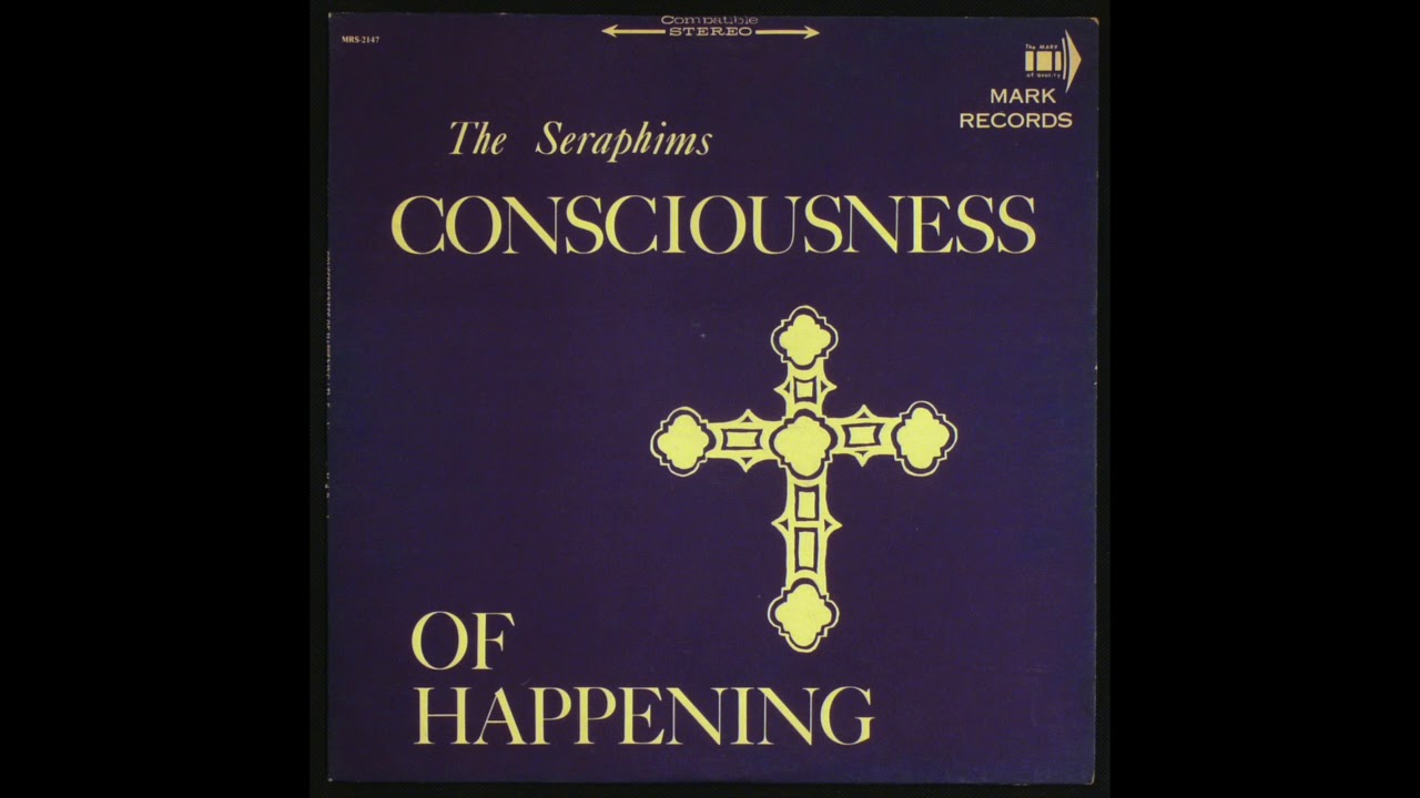 The Seraphims - Consciousness of Happening (1968) [Full album]