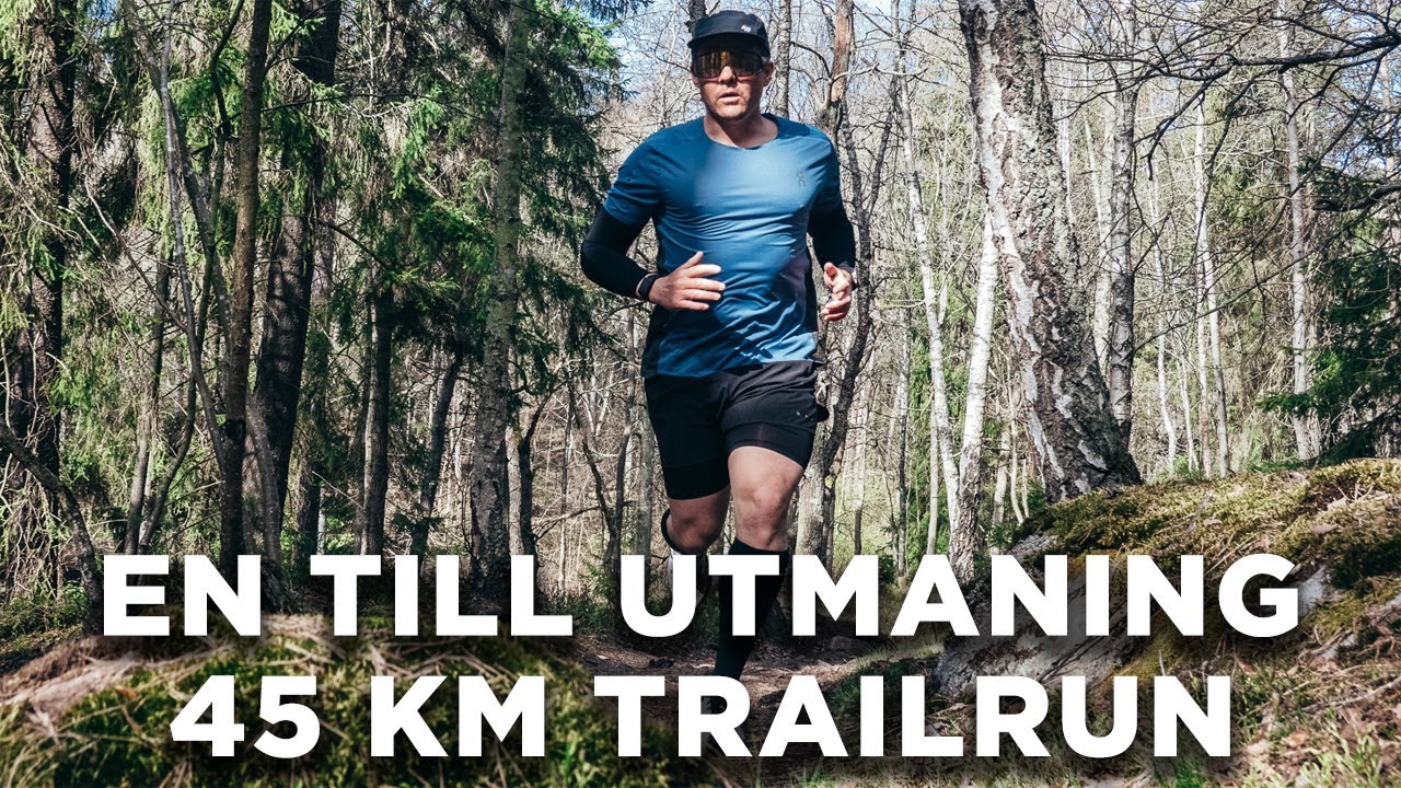 EN TILL UTMANING - 45 KM TRAILRUN |VLOGG² 58