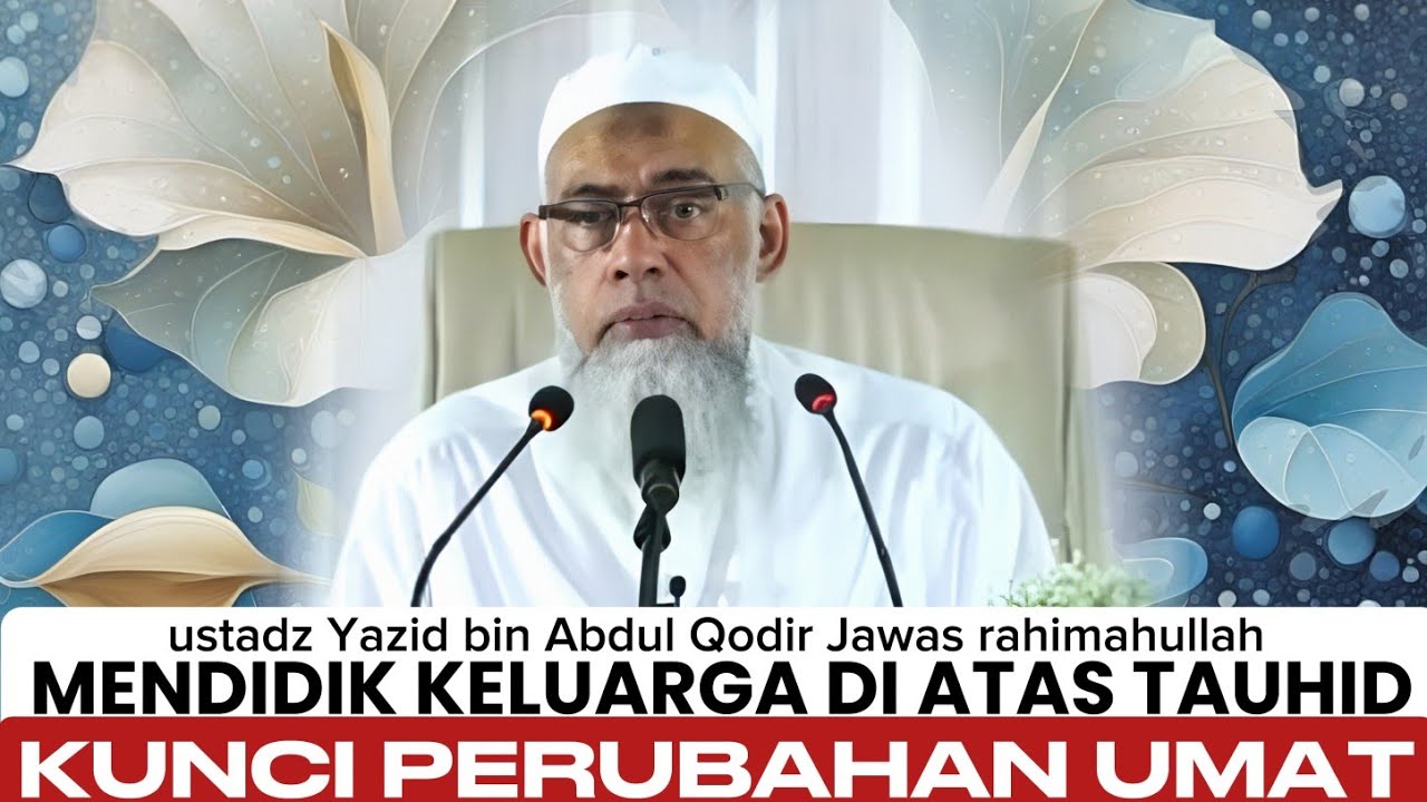 Tauhid di Dalam Rumah, Maka lahirlah Sakinah - ustadz Yazid bin Abdul Qodir Jawas rahimahullah 