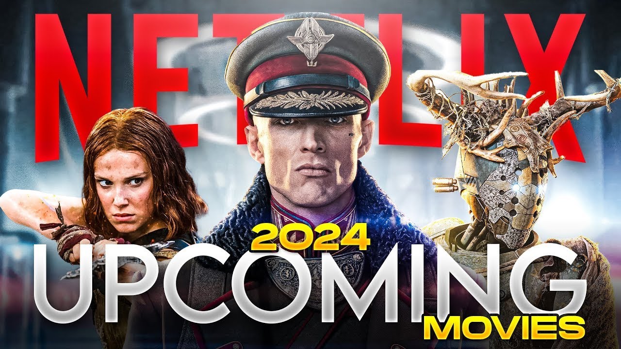 10 Upcoming Netflix Movies That Will Dominate 2024!