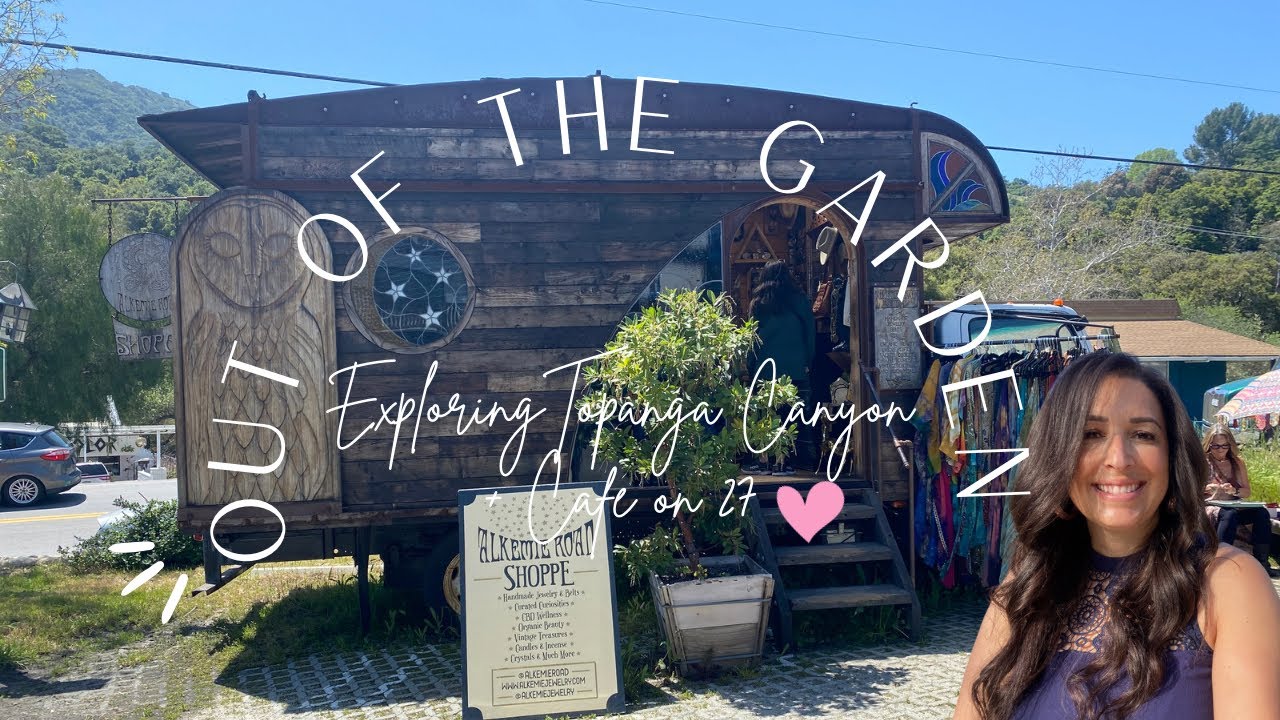 Day out of the Garden/Road Trip Exploring Topanga Canyon/ Cafe on 27 Review ☀️