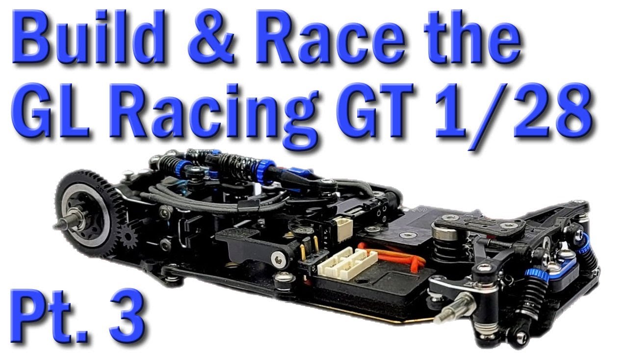Part 3 - Build and Race the GL Racing GT 1/28th Scale (Mini-Z) RC Race Car