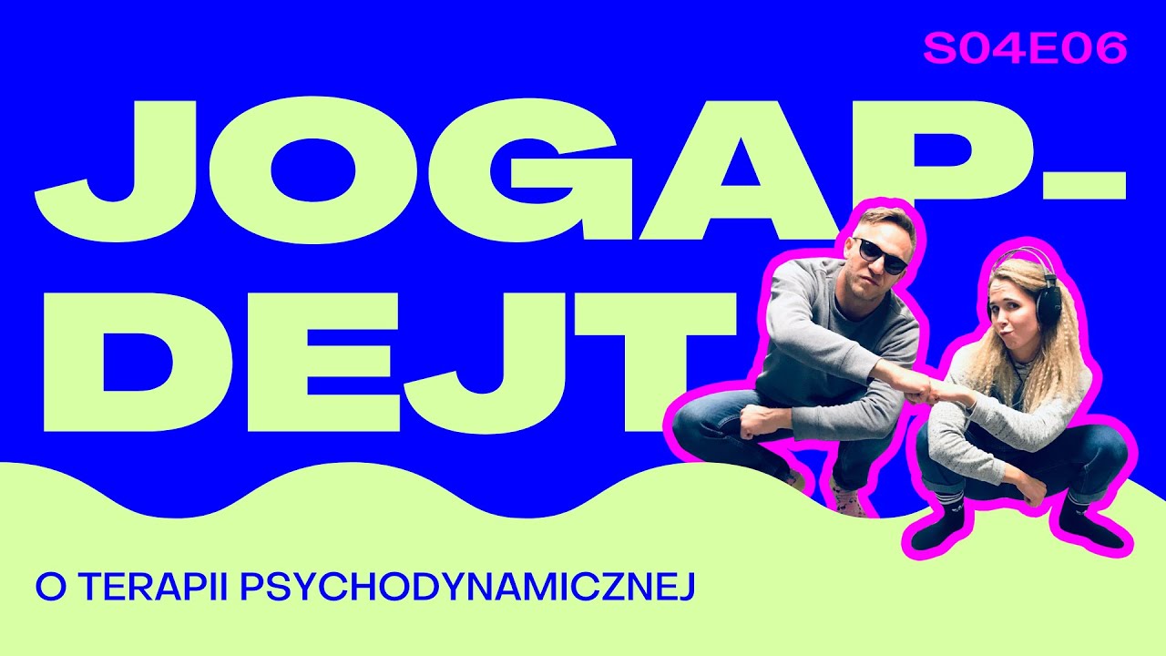 JOGAPDEJT S04E06   Z MARTĄ MIZERĄ O TERAPII PSYCHODYNAMICZNEJ