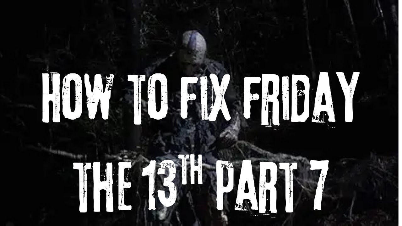 How to Fix F13th part 7