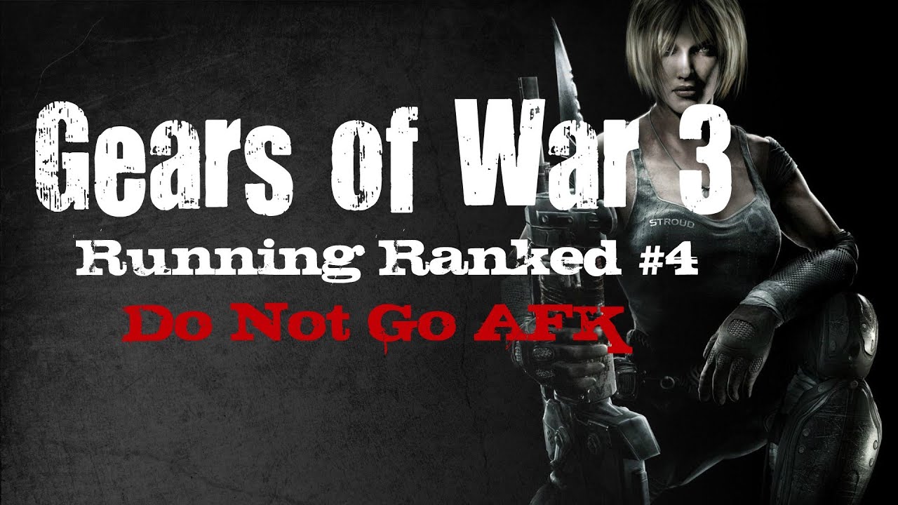 Running Ranked - Do Not Go AFK (Gears of War 3 Checkout Team Deathmatch)
