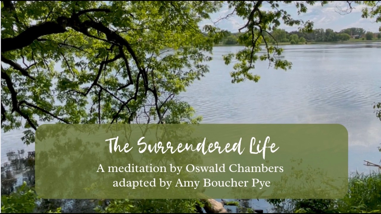 The Surrendered Life, a meditation by Oswald Chambers