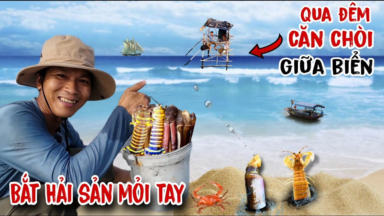 Qua đêm trên căn chòi cũ kĩ ngập nước | Bắt hải sản mỏi tay bên cồn cát