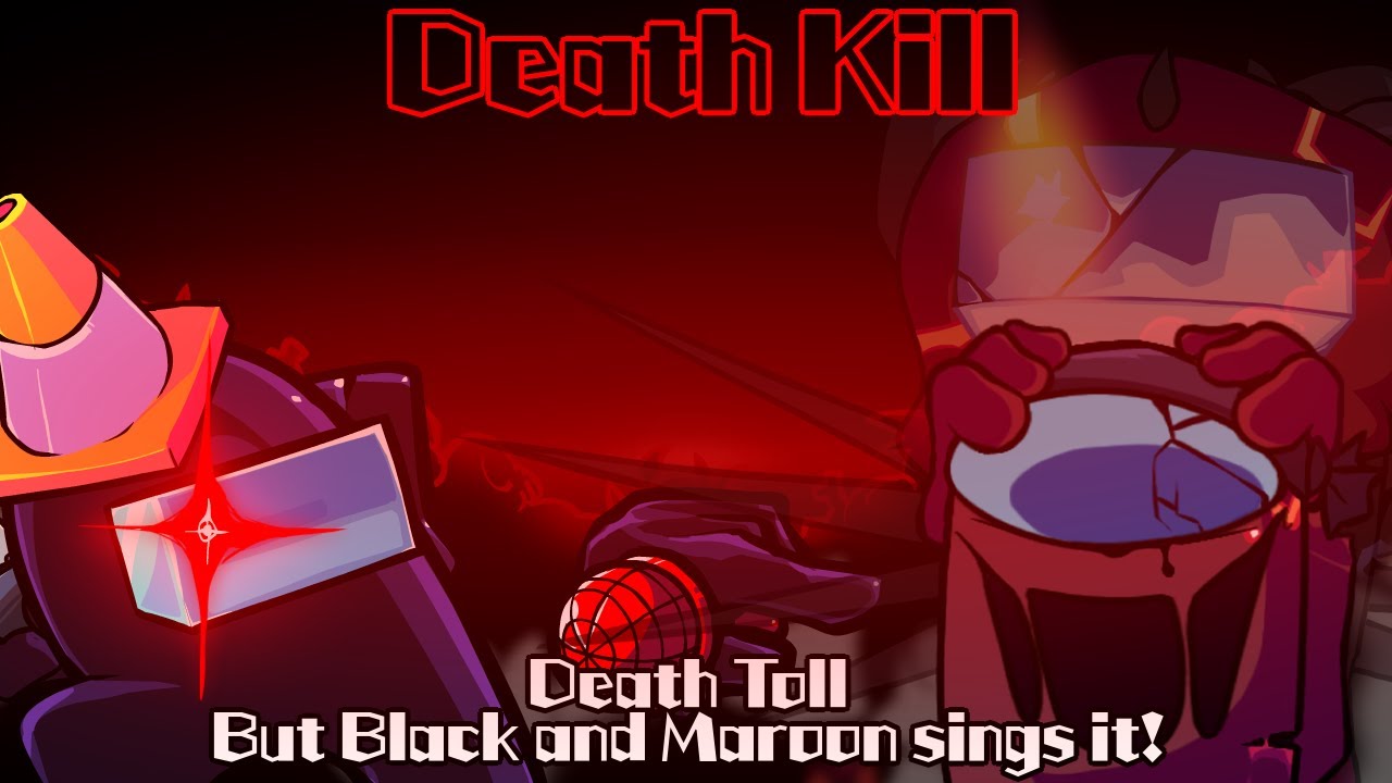 Death Kill / Death Toll but Black and Maroon sings it! (FNF Cover)
