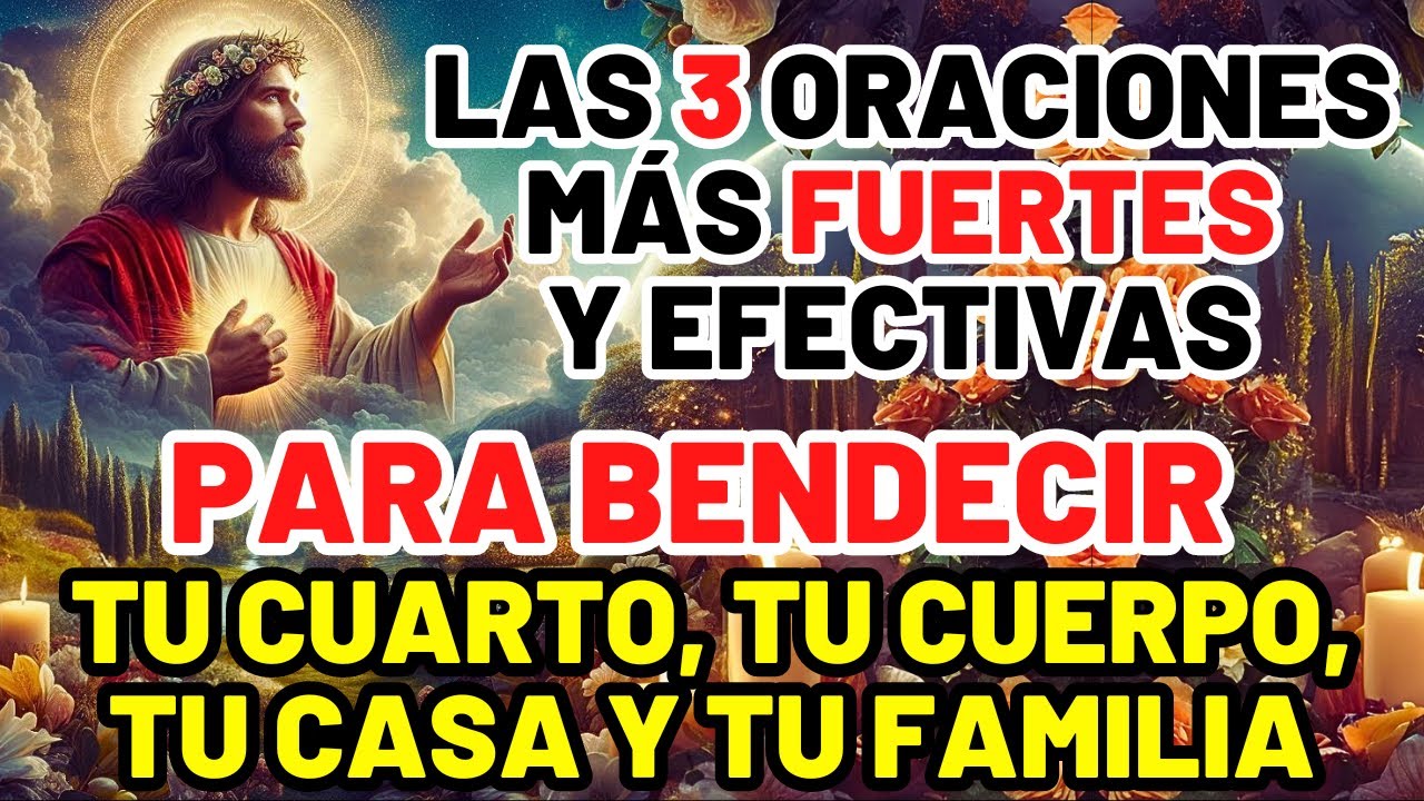 LAS 3 ORACIONES MÁS FUERTES Y EFECTIVAS: PARA BENDECIR TU CUARTO, TU CUERPO, TU CASA Y TU FAMILIA